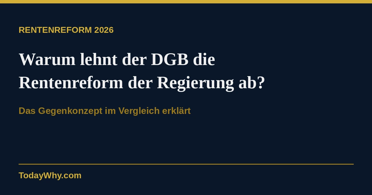 Warum lehnt der DGB die Rentenreform der Regierung ab? Das Gegenkonzept erklärt