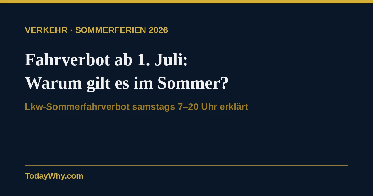 Fahrverbot ab 1. Juli: Warum gilt das Lkw-Sommerfahrverbot?
