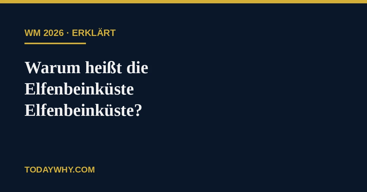 Warum heißt die Elfenbeinküste Elfenbeinküste? Erklärt