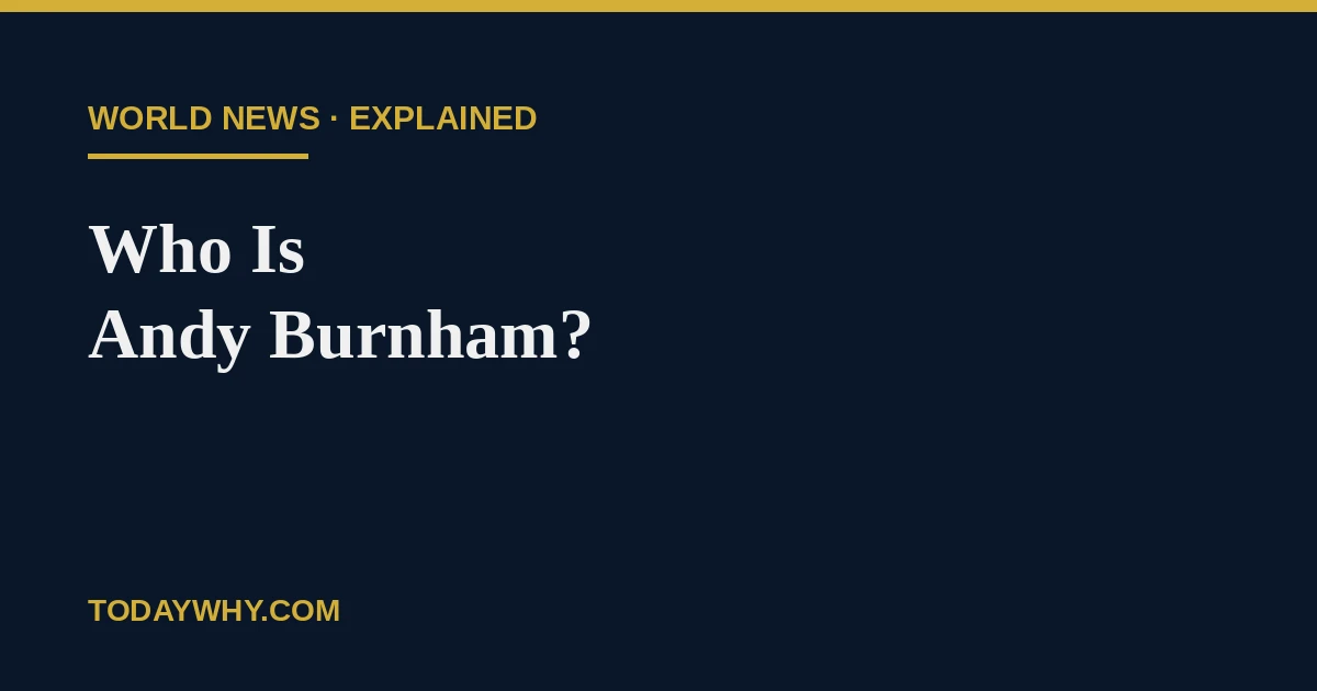 Who Is Andy Burnham? The Labour Rival Poised to Replace Starmer 6 Who Is Andy Burnham? The Labour Rival Poised to Replace Starmer