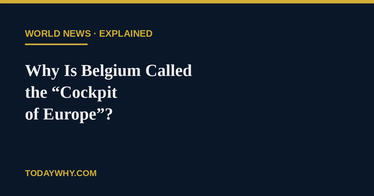 Why is Belgium Called the 'Cockpit of Europe'? Explained 3 Why is Belgium Called the ‘Cockpit of Europe’? Explained