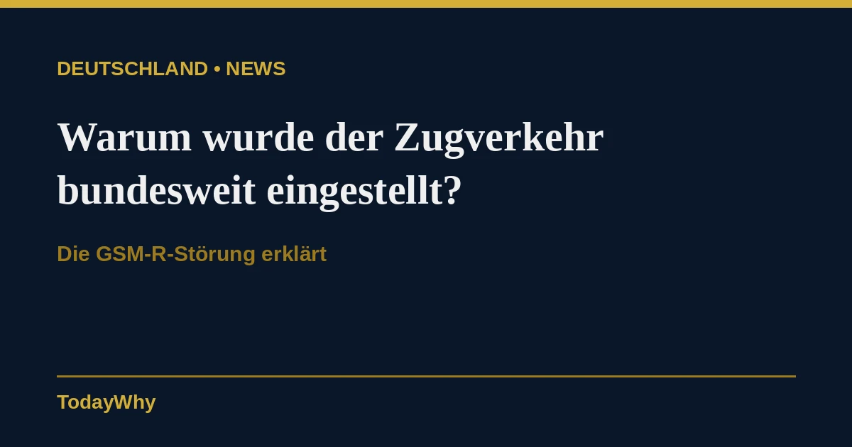 Warum wurde der Zugverkehr bundesweit eingestellt? GSM-R-Störung erklärt