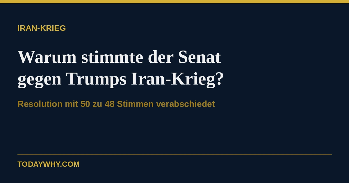 Warum hat der US-Senat gegen Trumps Iran-Krieg gestimmt?