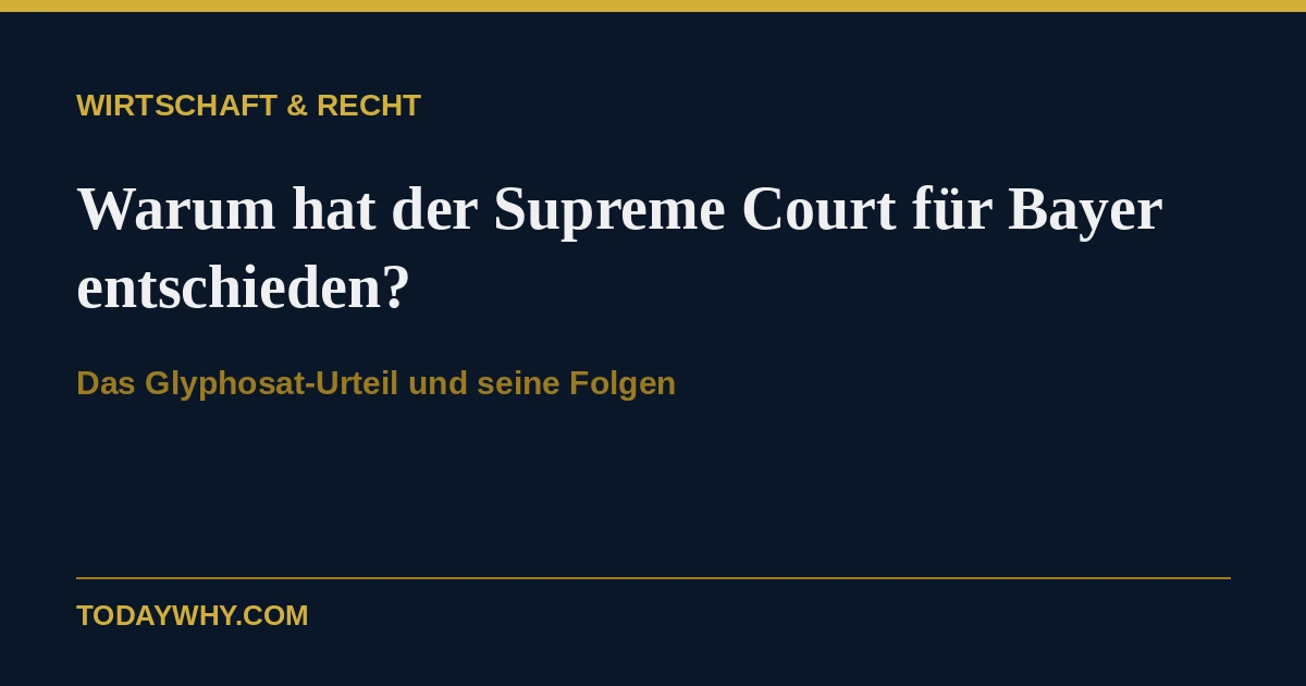 Warum hat der US Supreme Court für Bayer entschieden?
