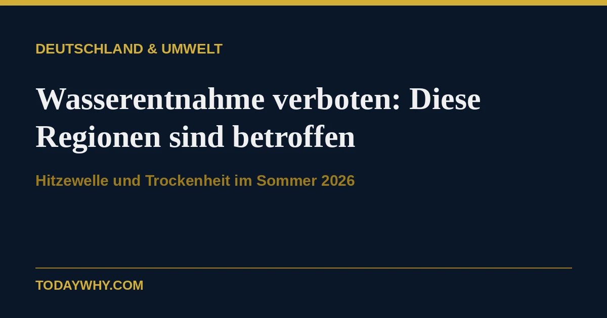 Wasserentnahme verboten: Diese Regionen sind betroffen