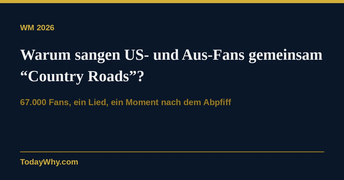 Warum sangen Fans "Country Roads" bei der WM 2026?