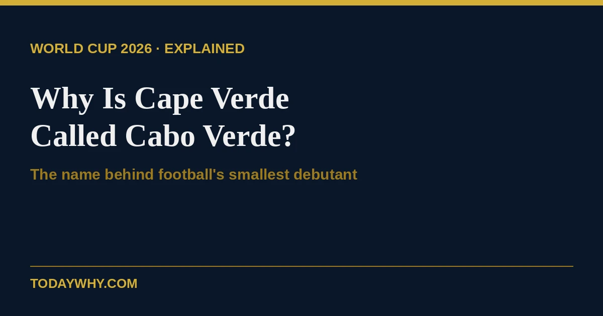 Why is Cape Verde called Cabo Verde? The name explained 8 Why is Cape Verde called Cabo Verde? The name explained