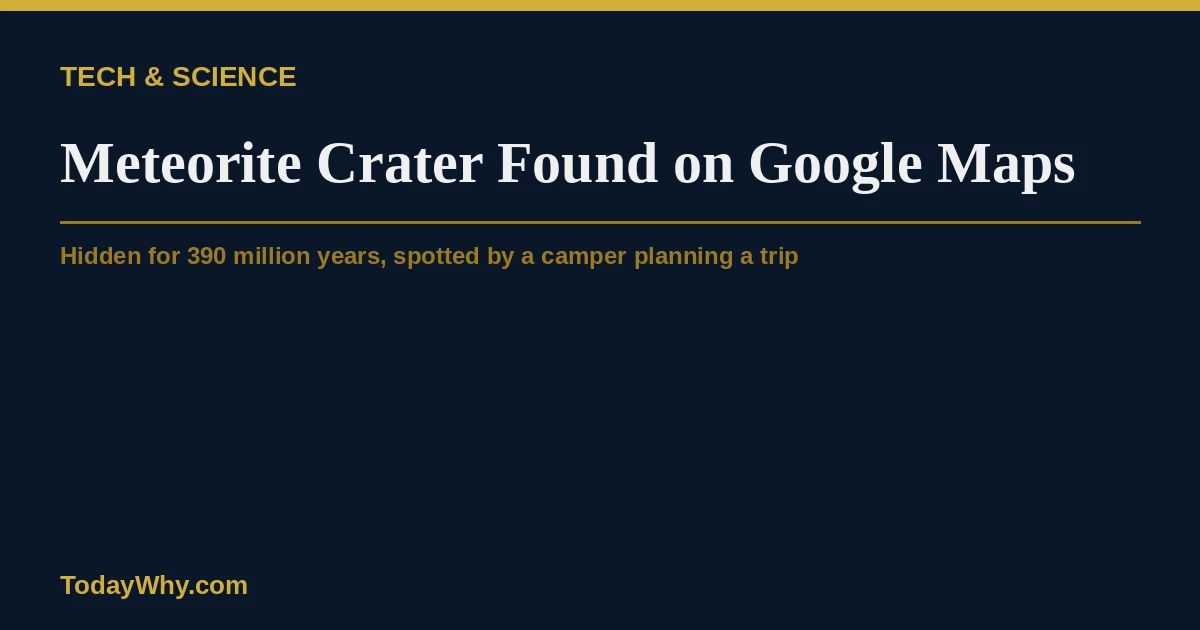 Meteorite crater found on Google Maps: Why it took so long