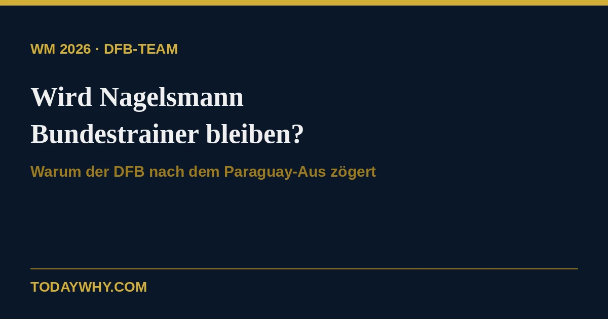 Wird Nagelsmann Bundestrainer bleiben? Warum der DFB zögert