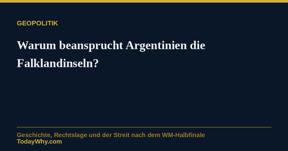 Warum beansprucht Argentinien die Falklandinseln?