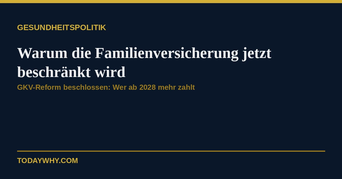 Warum die Familienversicherung jetzt beschränkt wird