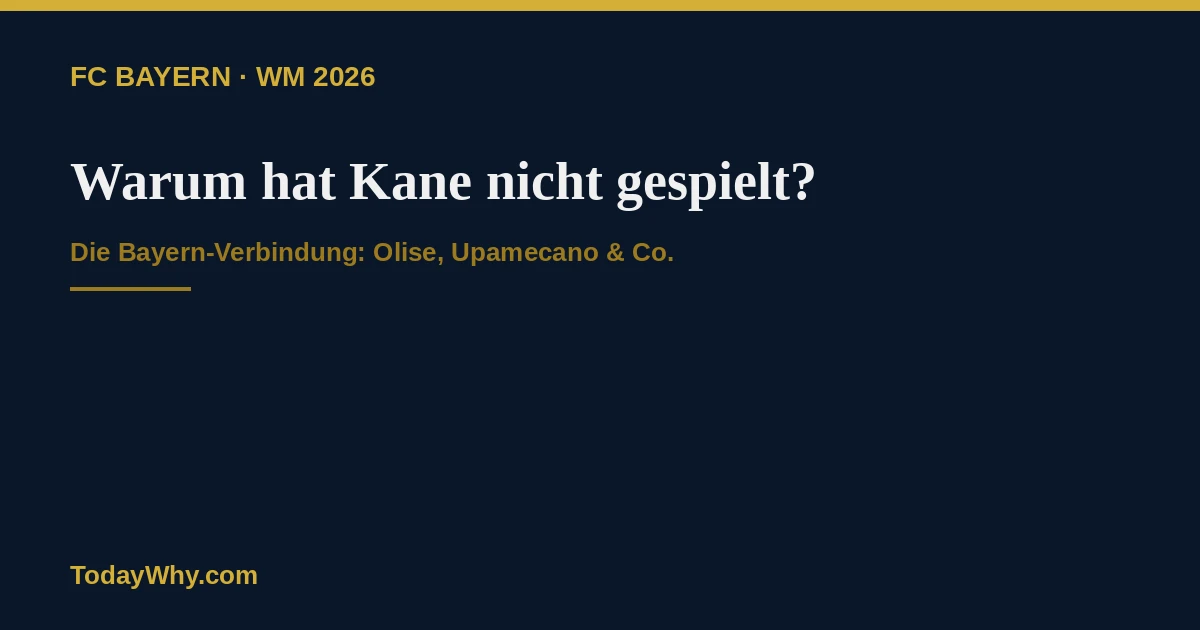 Warum hat Kane nicht gespielt? Die Bayern-Verbindung erklärt