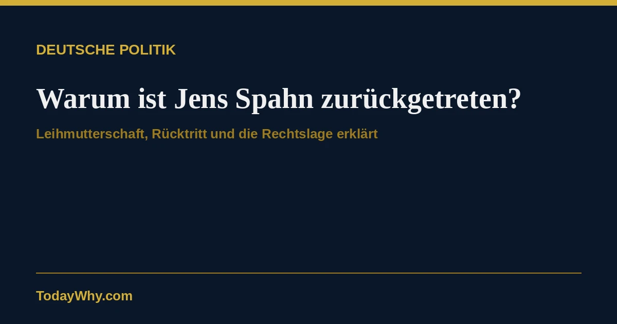 Warum ist Jens Spahn zurückgetreten?