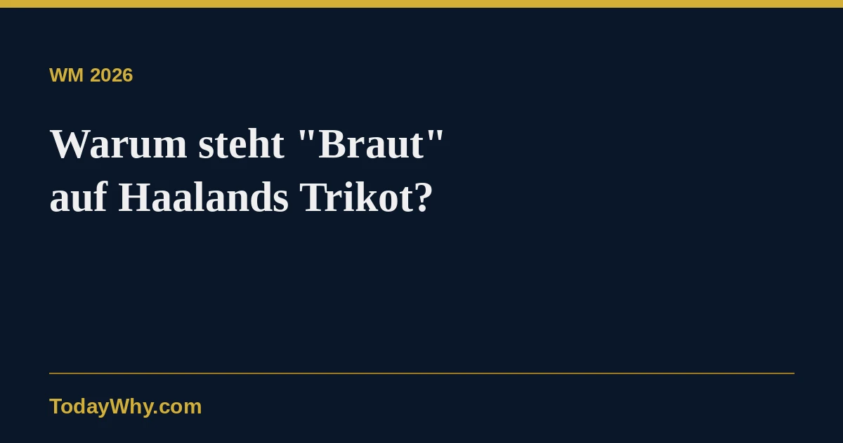 Warum steht 'Braut' auf Haalands Trikot?