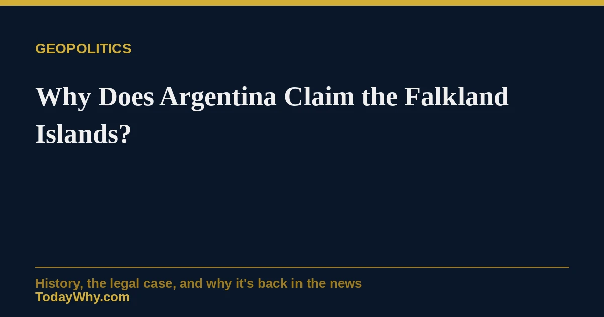 Why does Argentina claim the Falkland Islands?