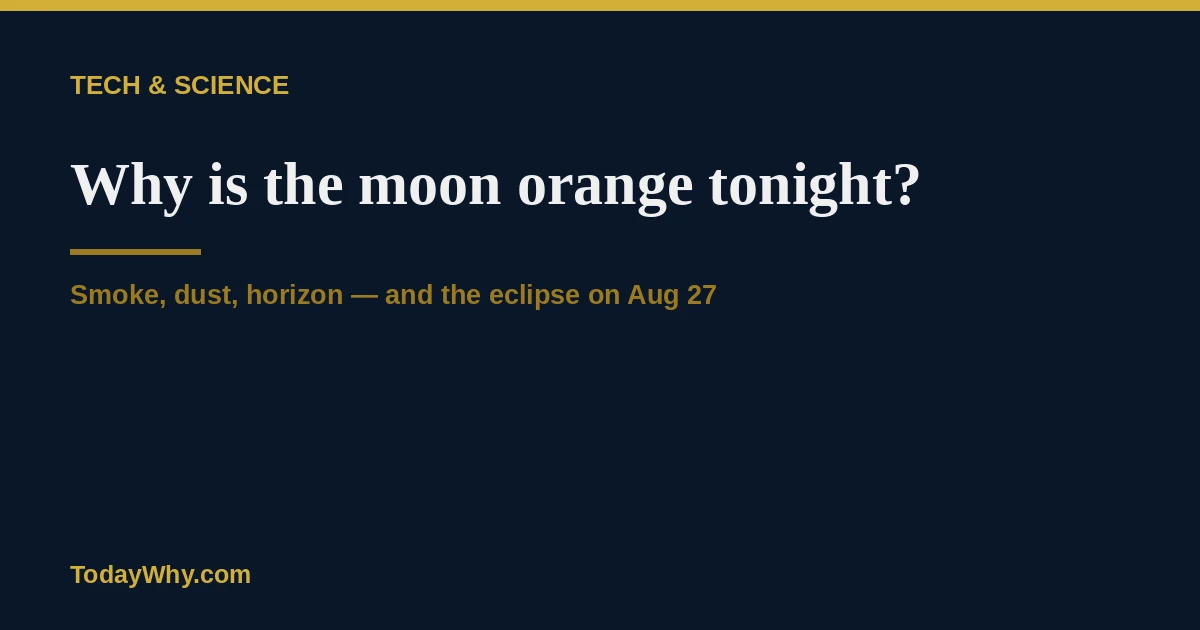 Why is the Moon orange tonight? 4 Causes