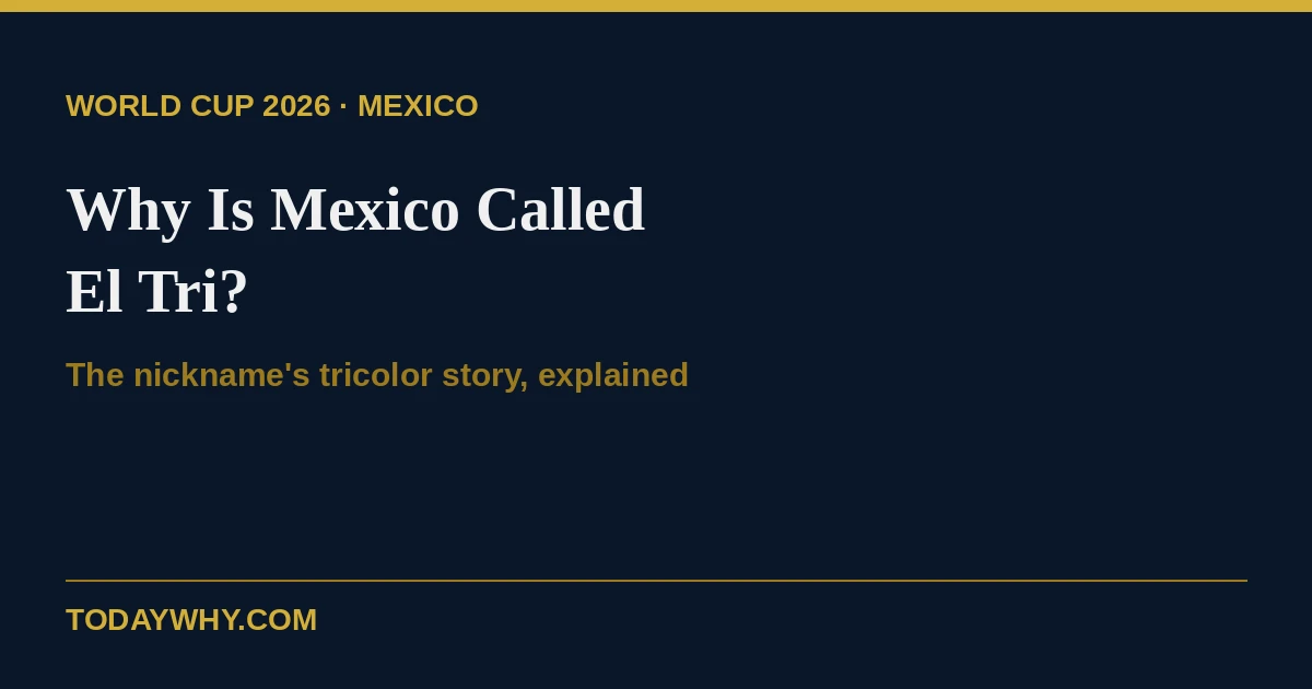 Why Is Mexico Called El Tri? The Nickname Explained 8 Why Is Mexico Called El Tri? The Nickname Explained