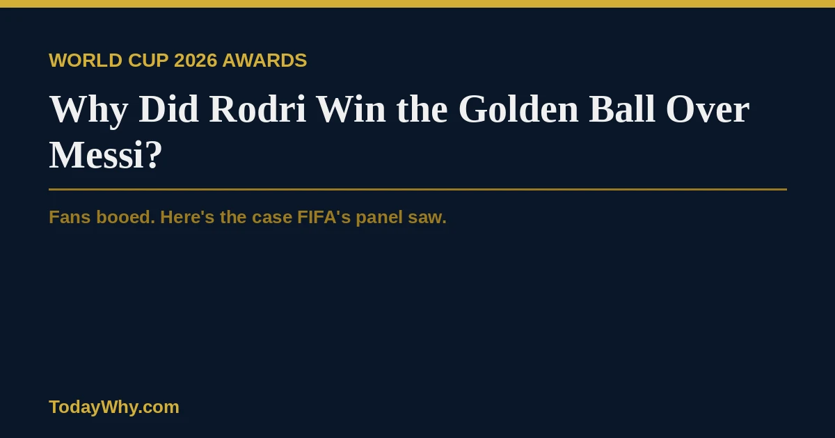 Why Rodri won the Golden Ball, not Messi in World Cup 2026