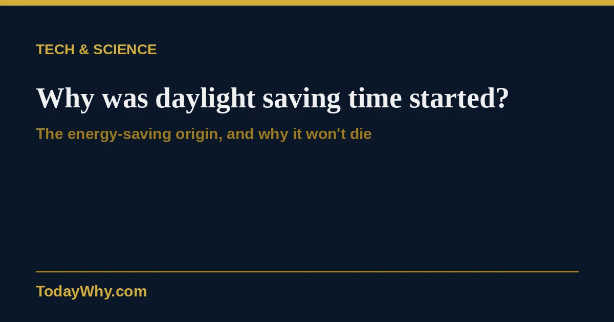 Why was daylight saving time started? History explained