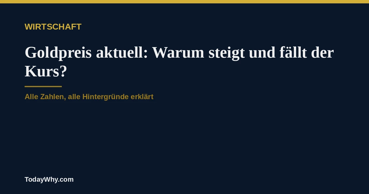 Goldpreis aktuell: Warum steigt und fällt er 2026?