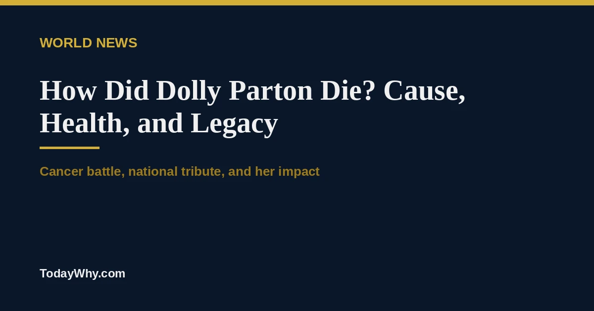 How did Dolly Parton die? Cause, health, and legacy