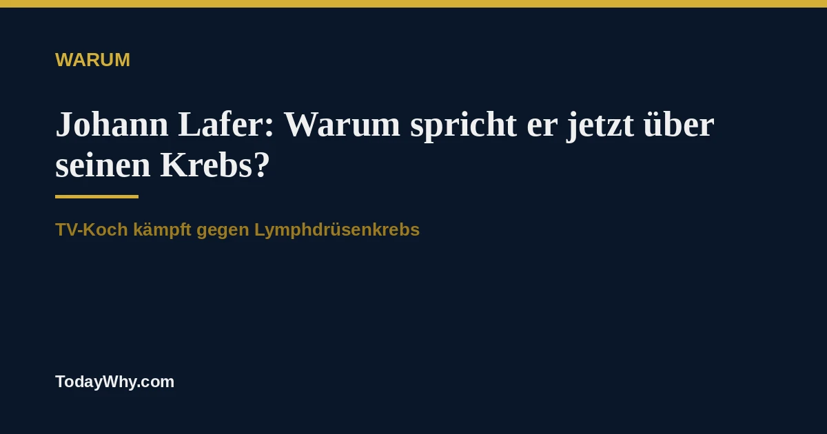 Johann Lafer: Warum spricht der TV-Koch jetzt offen über seine Krebserkrankung, und warum arbeitet er trotz Chemotherapie weiter? Die Hintergründe.