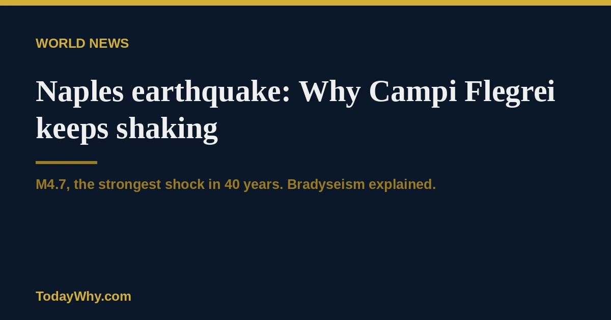 Naples earthquake: Why Campi Flegrei keeps shaking