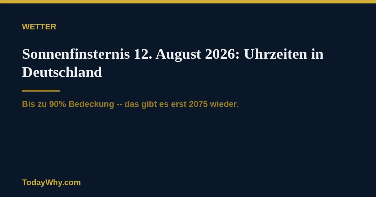 Sonnenfinsternis 12. August 2026: Uhrzeiten und Bedeckung in Deutschland