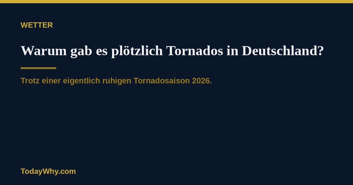 Warum gab es plötzlich Tornados in Deutschland?