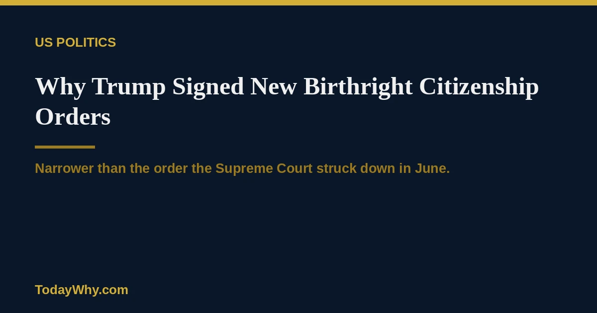 Why Trump signed new birthright citizenship orders