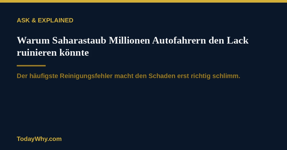 Warum Saharastaub Millionen Autofahrern den Lack ruinieren könnte