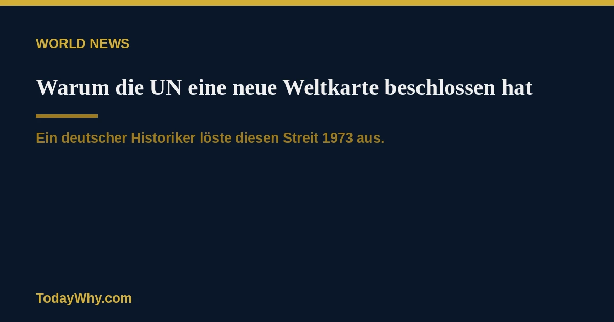 Warum die UN eine neue Weltkarte beschlossen hat