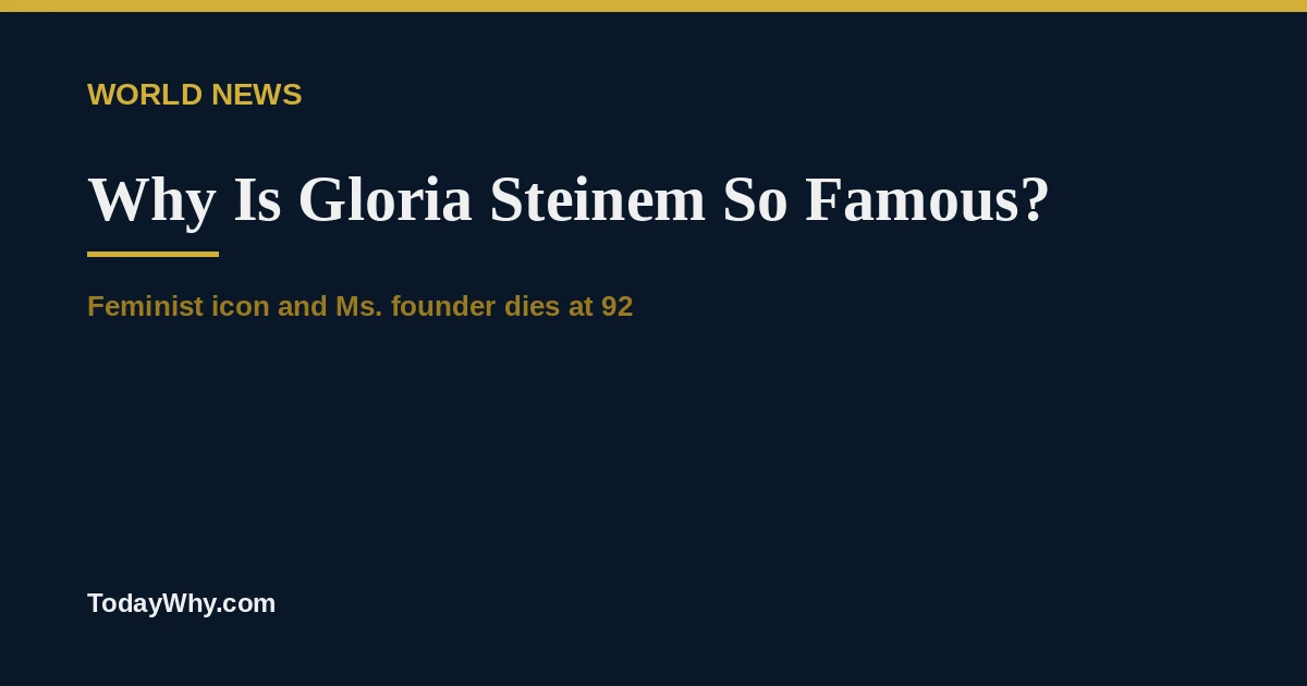 Why is Gloria Steinem so famous